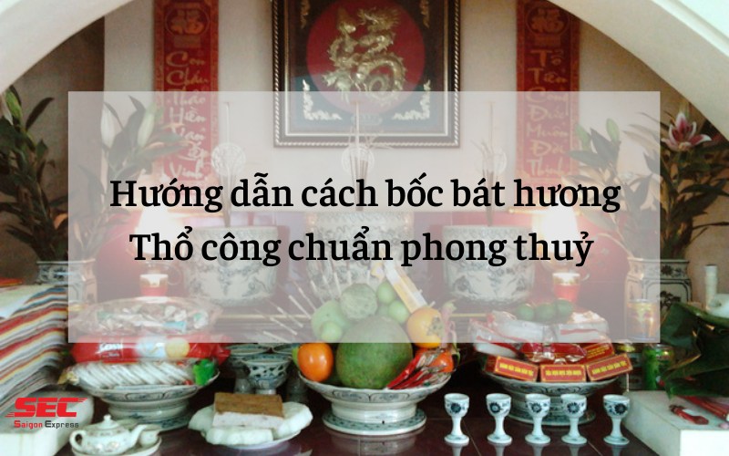 Hướng dẫn cách bốc bát hương thổ công chuẩn phong thủy