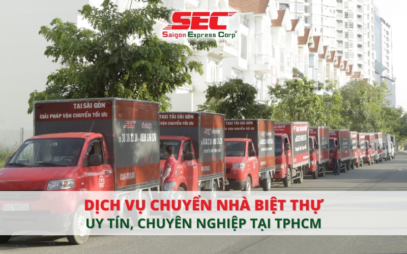 Dịch Vụ Chuyển Nhà Biệt Thự Uy Tín, Chuyên Nghiệp Tại TP.HCM