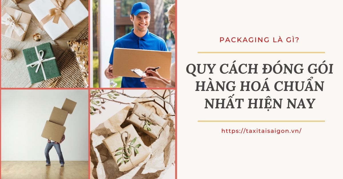 Packaging Là Gì? Quy Cách Đóng Gói Hàng Hóa Chuẩn Nhất Hiện Nay